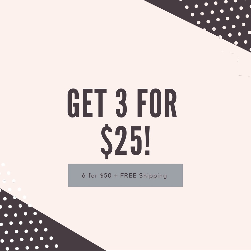 3/$25 or 6/$50+FREE SHIPPING